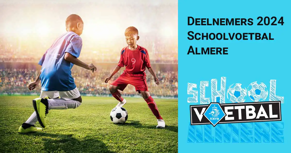 Deelnemers 2024 KNVB Schoolvoetbal Almere